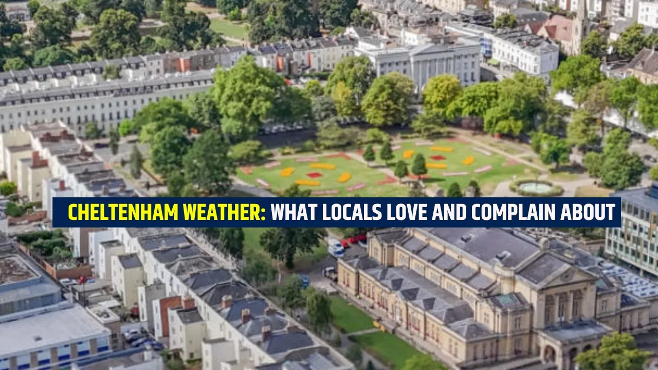 Cheltenham Weather: What Locals Love and Complain About