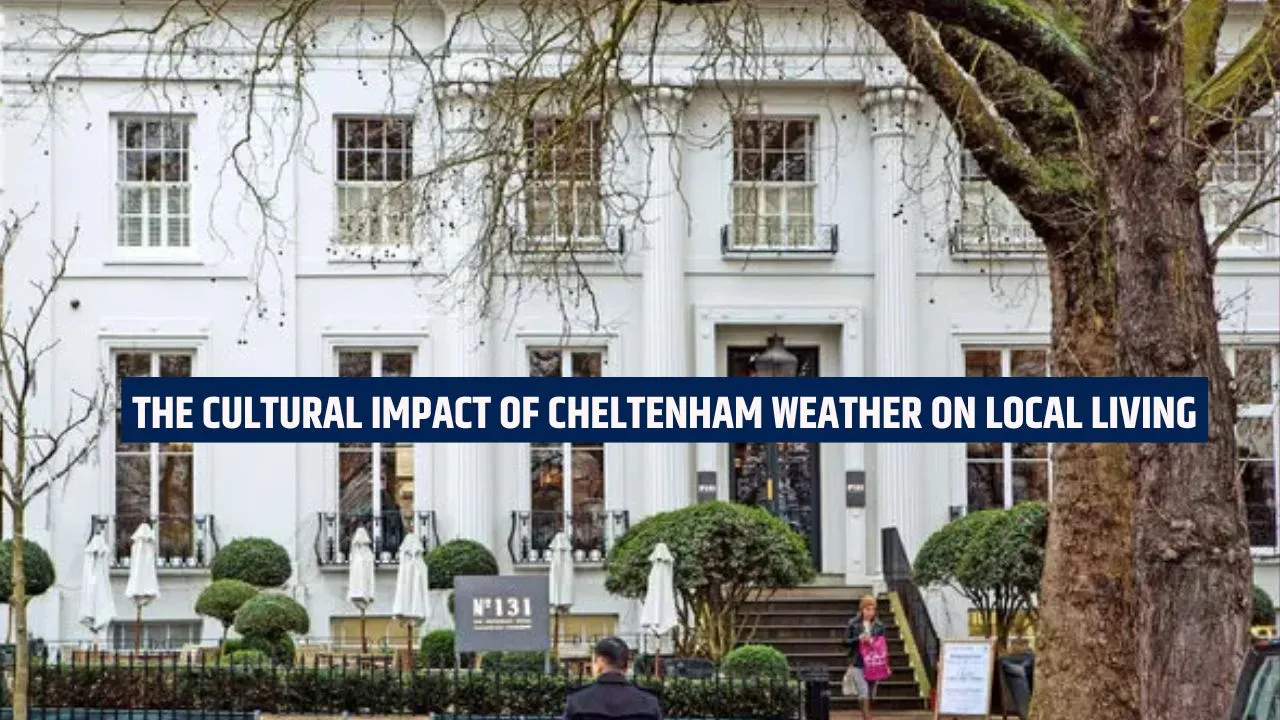 The Cultural Impact of Cheltenham Weather on Local Living